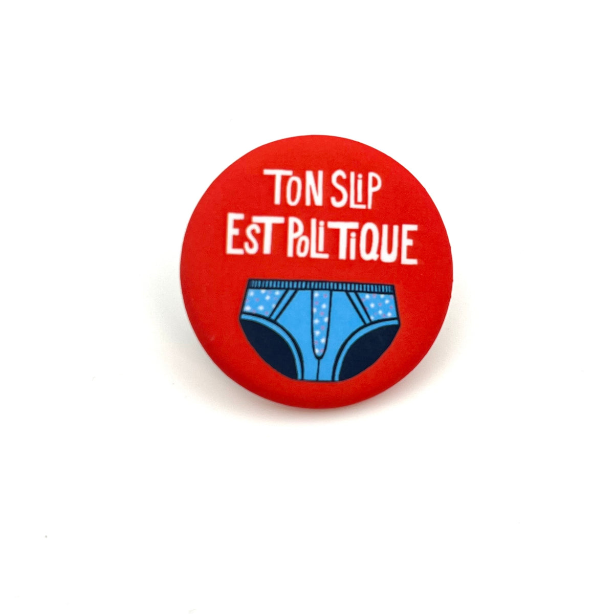 Badges « Ton slip est politique »