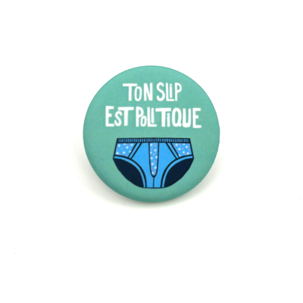 Badges « Ton slip est politique »