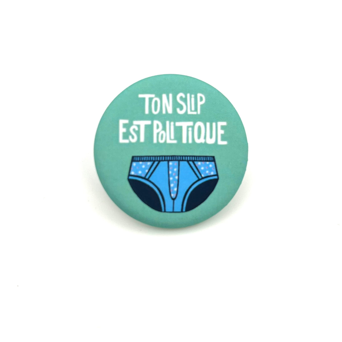 Badges « Ton slip est politique »