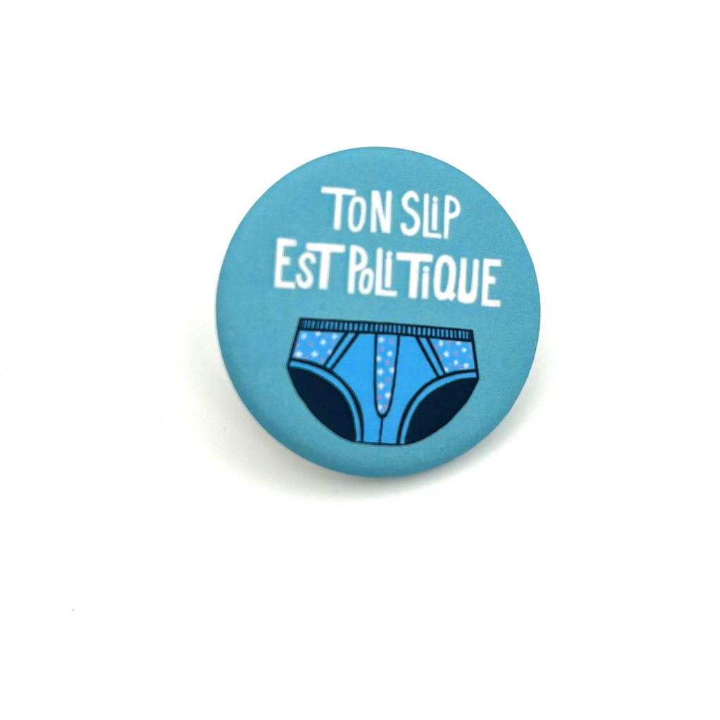 Badges « Ton slip est politique »