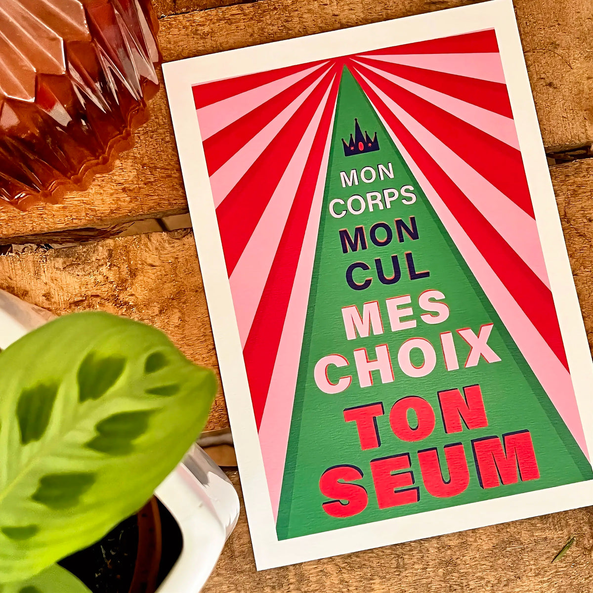 Print « Mon corps Mon cul Mes choix Ton seum » - format A5/A6 au choix