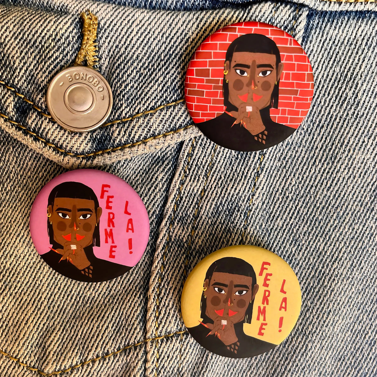 Badge « Ferme-la »