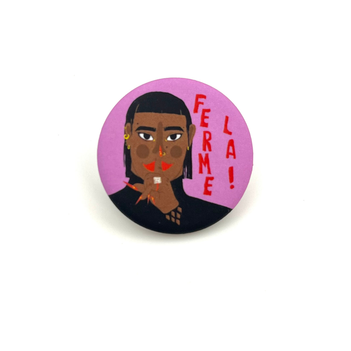 Badge « Ferme-la »