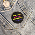 Badge « Mon corps Mon cul Mes choix Ton seum »