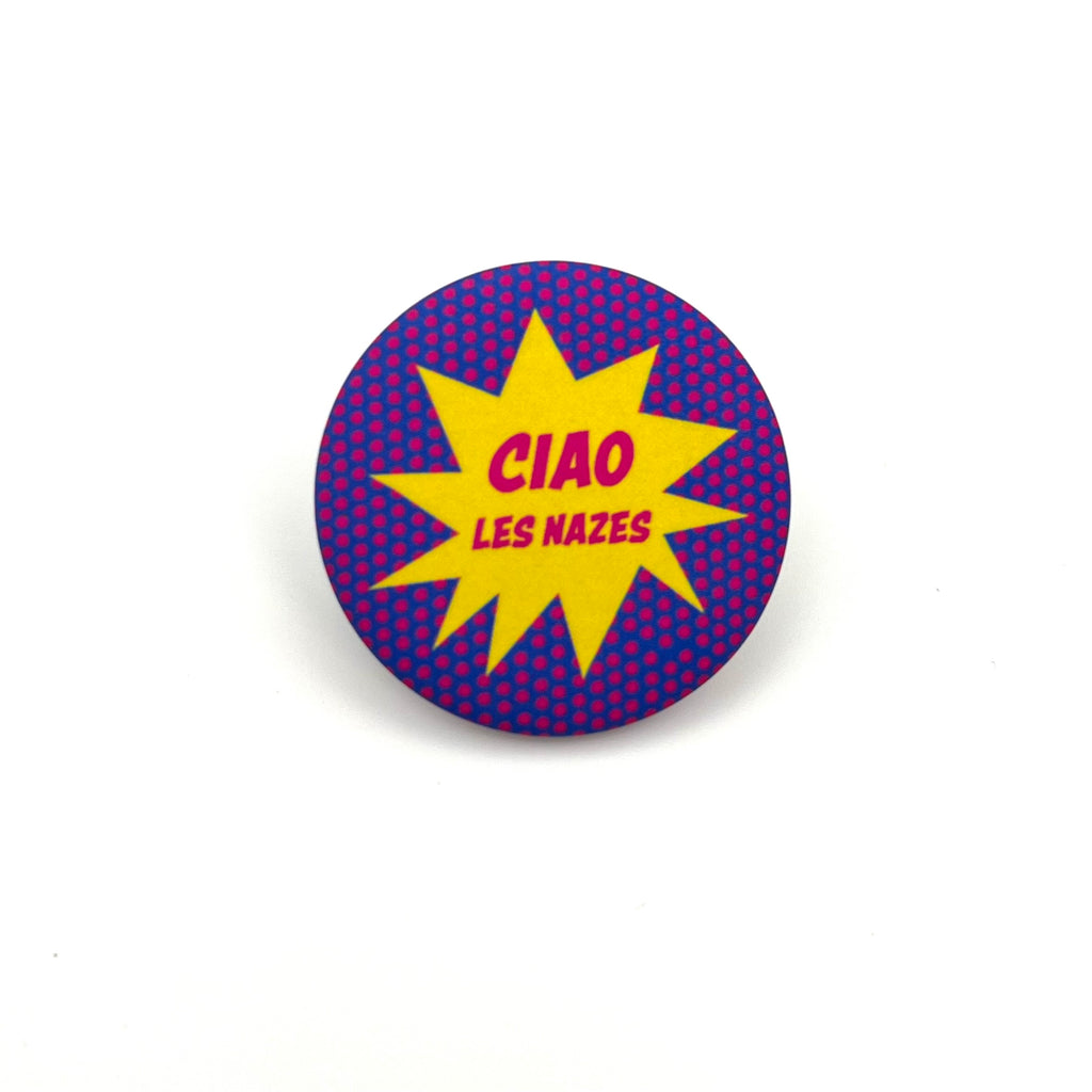 Badge « Ciao les nazes »