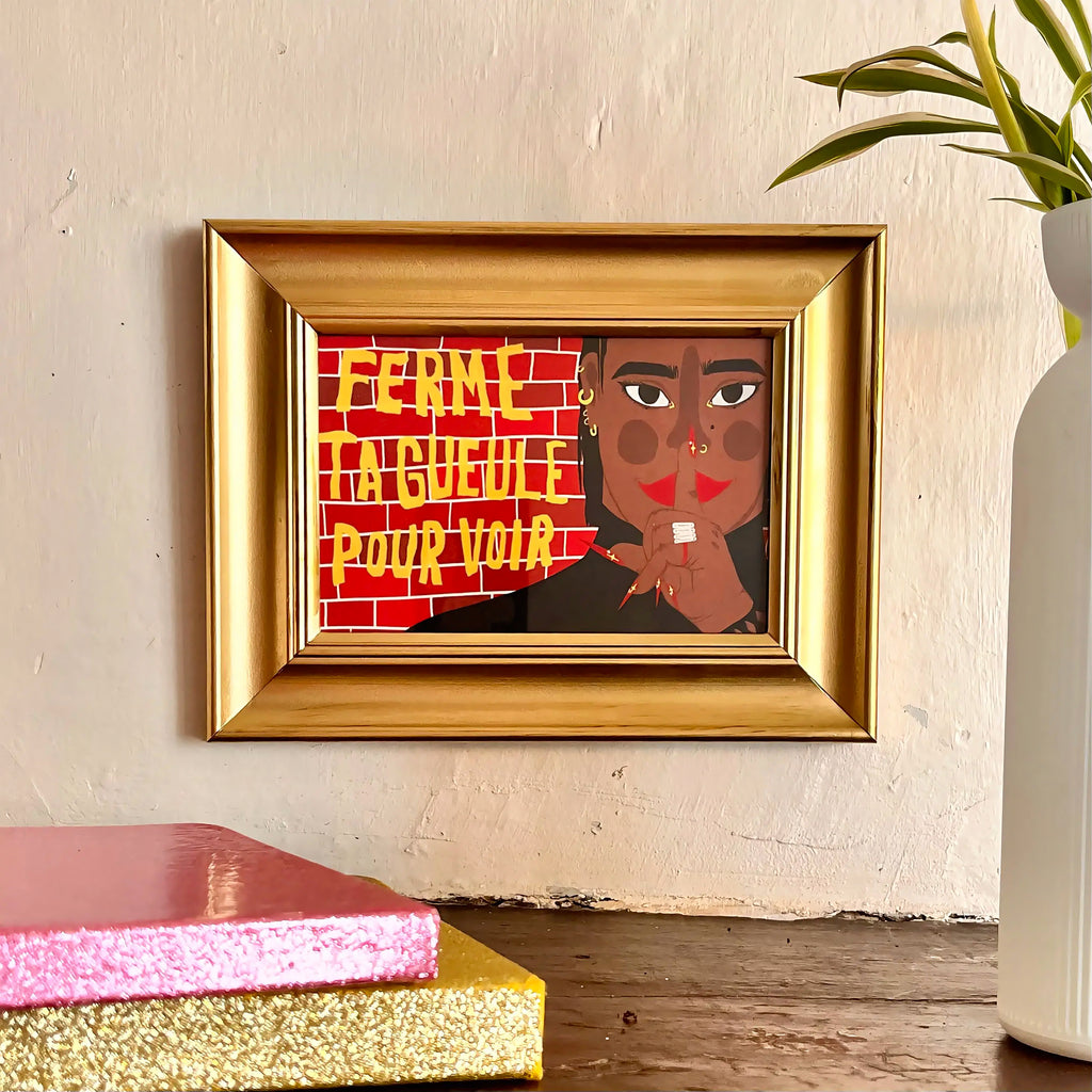 Print « Ferme ta gueule pour voir » - format A6 unique
