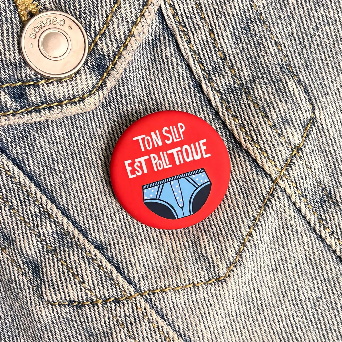 Badges « Ton slip est politique »