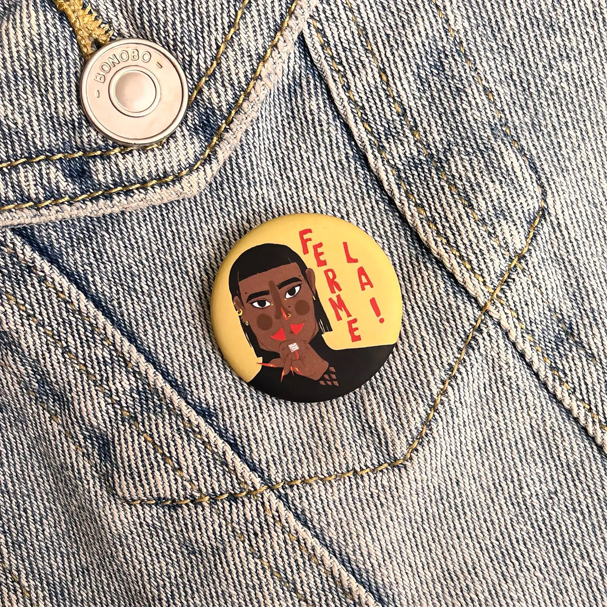 Badge « Ferme-la »