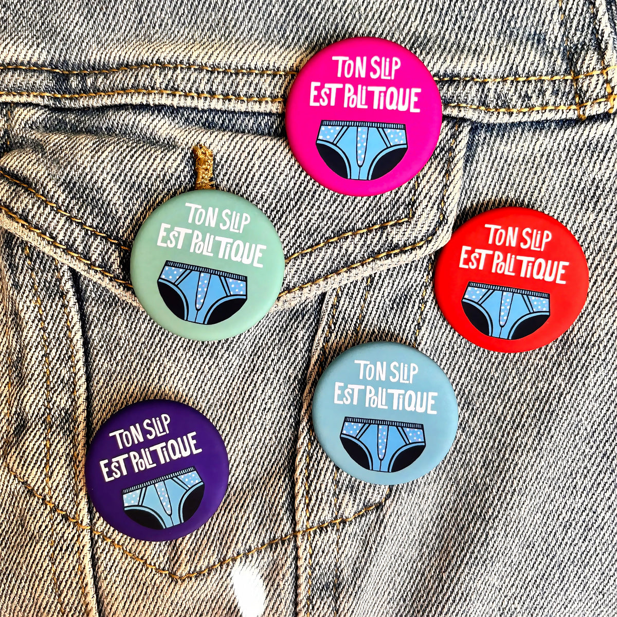 Badges « Ton slip est politique »