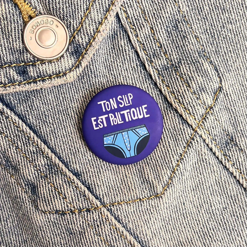 Badges « Ton slip est politique »