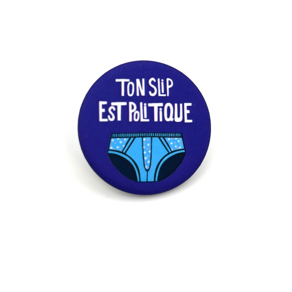 Badges « Ton slip est politique »