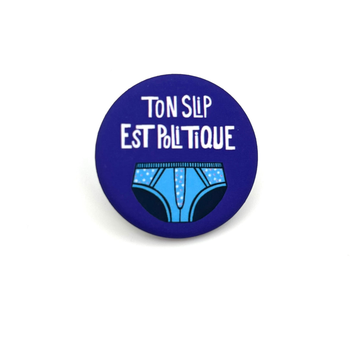 Badges « Ton slip est politique »